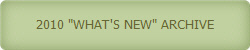 2010 "WHAT'S NEW" ARCHIVE