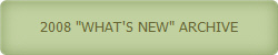 2008 "WHAT'S NEW" ARCHIVE