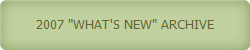 2007 "WHAT'S NEW" ARCHIVE