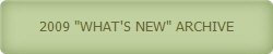 2009 "WHAT'S NEW" ARCHIVE