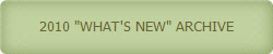 2010 "WHAT'S NEW" ARCHIVE